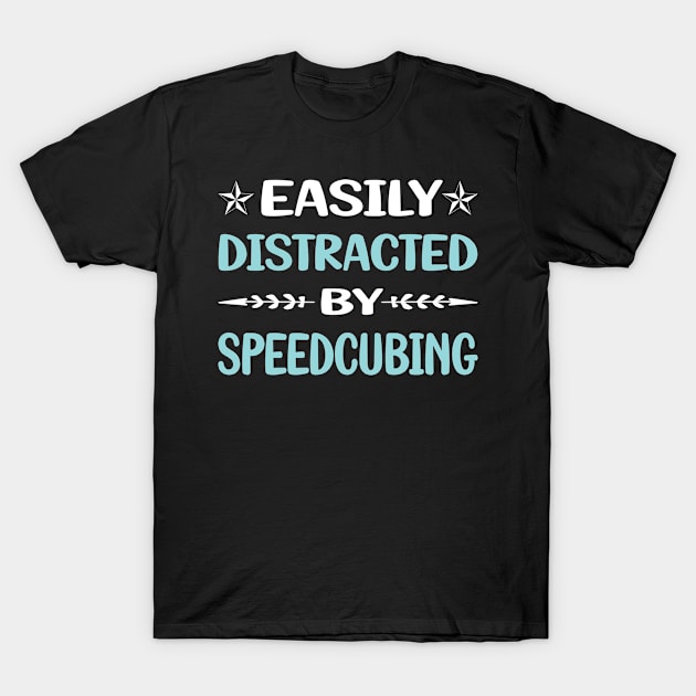 Funny Easily Distracted By Speedcubing Speedcube Speedcuber Speed Cubing T-Shirt by Happy Life